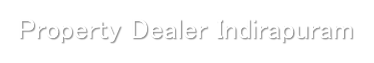 Property Dealer Indirapuram